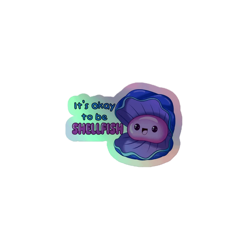 It's okay to be shellfish holographic sticker