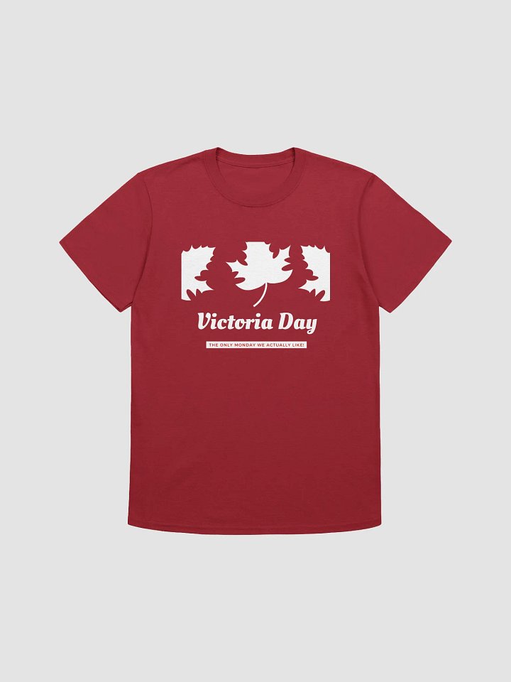 Canada Victoria Day: The Only Monday We Actually Like T-Shirt product image (1)