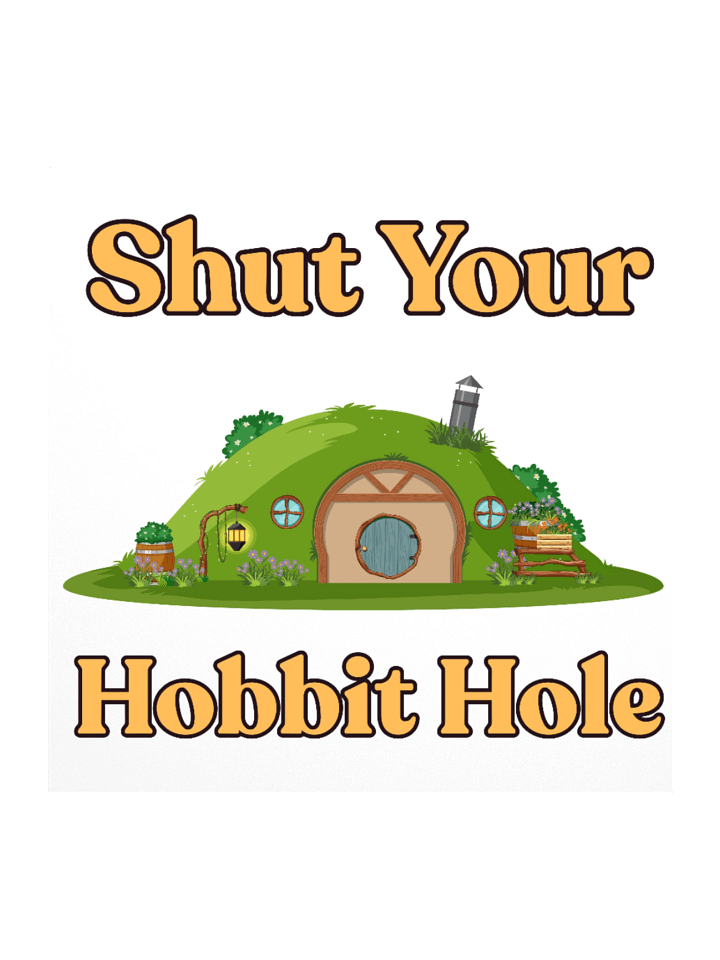 Shut Your Hobbit Hole product image (1)