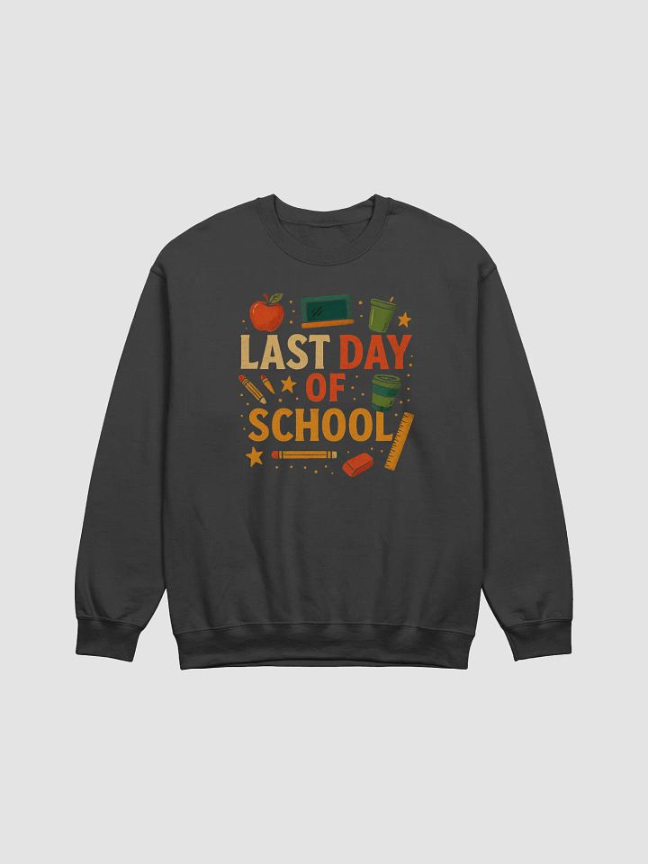 Last Day of School Sweatshirt – Funny End of Year Teacher Pullover product image (8)
