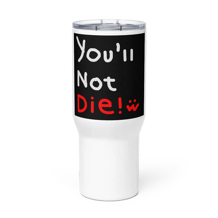 You'll Not Die Travel Mug Pro product image (3)