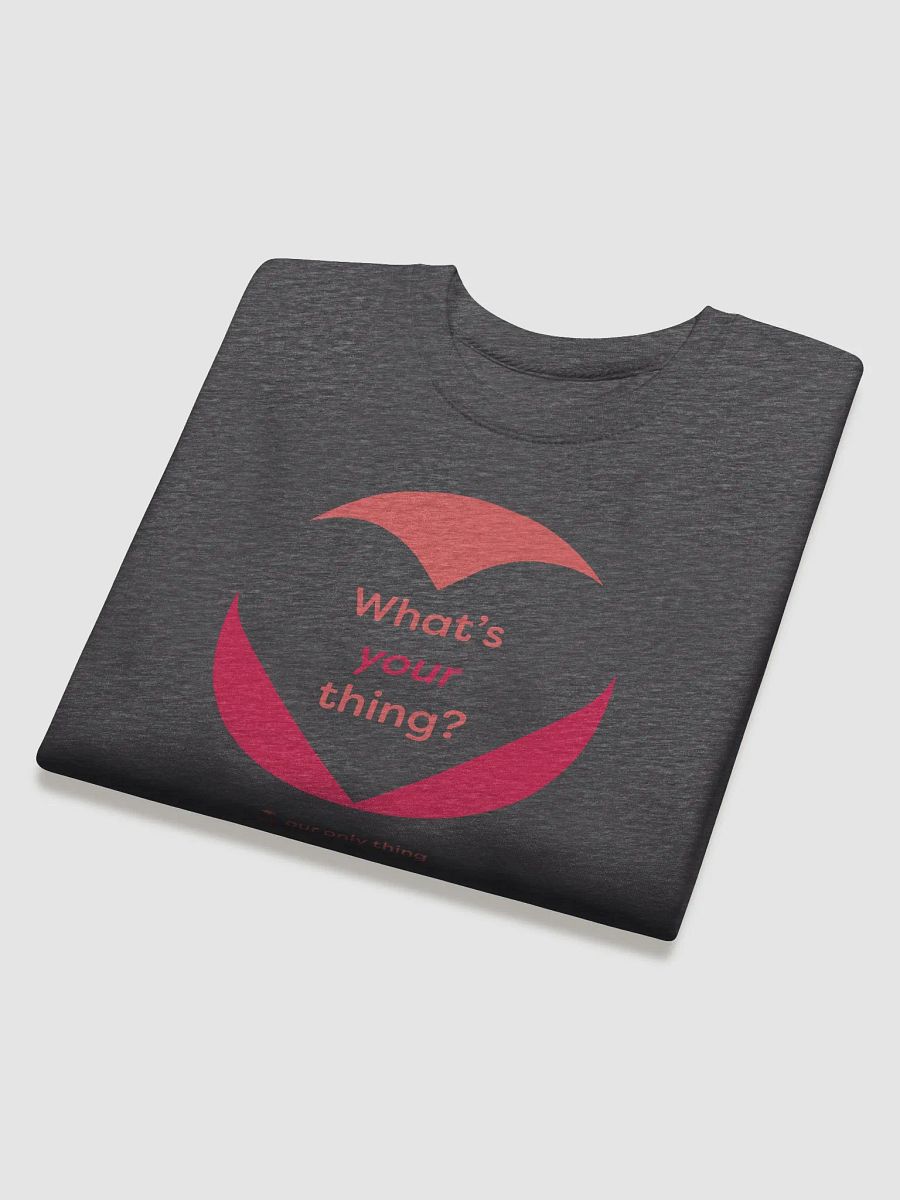 Premium What's Your Thing Sweatshirt product image (12)