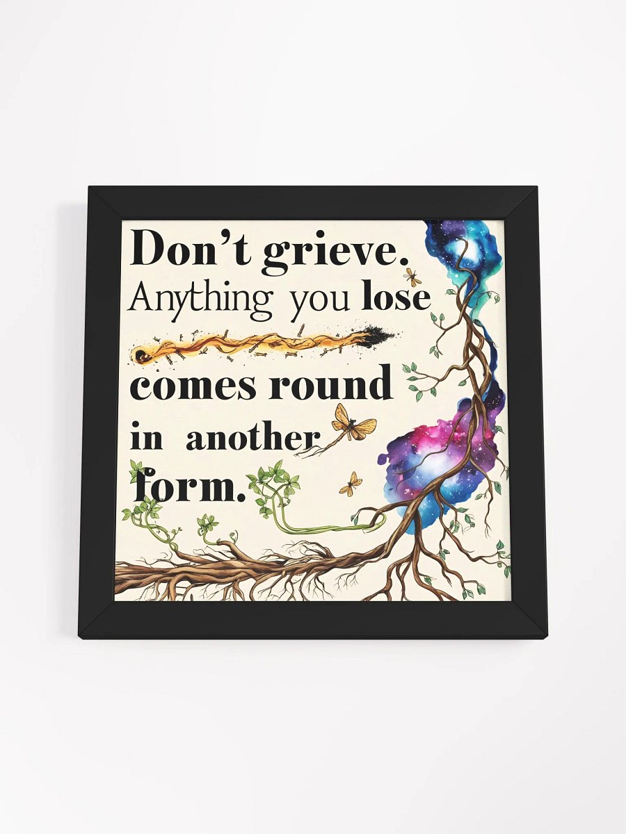 Don't grieve. Anything you lose comes round in another form - Framed High-Quality Matte Poster product image (4)