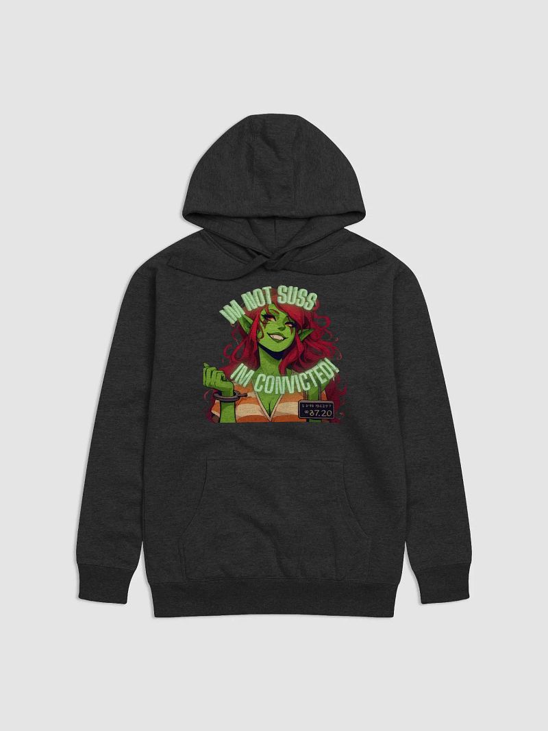 I'm Not Suss, I'm Convicted Hoodie