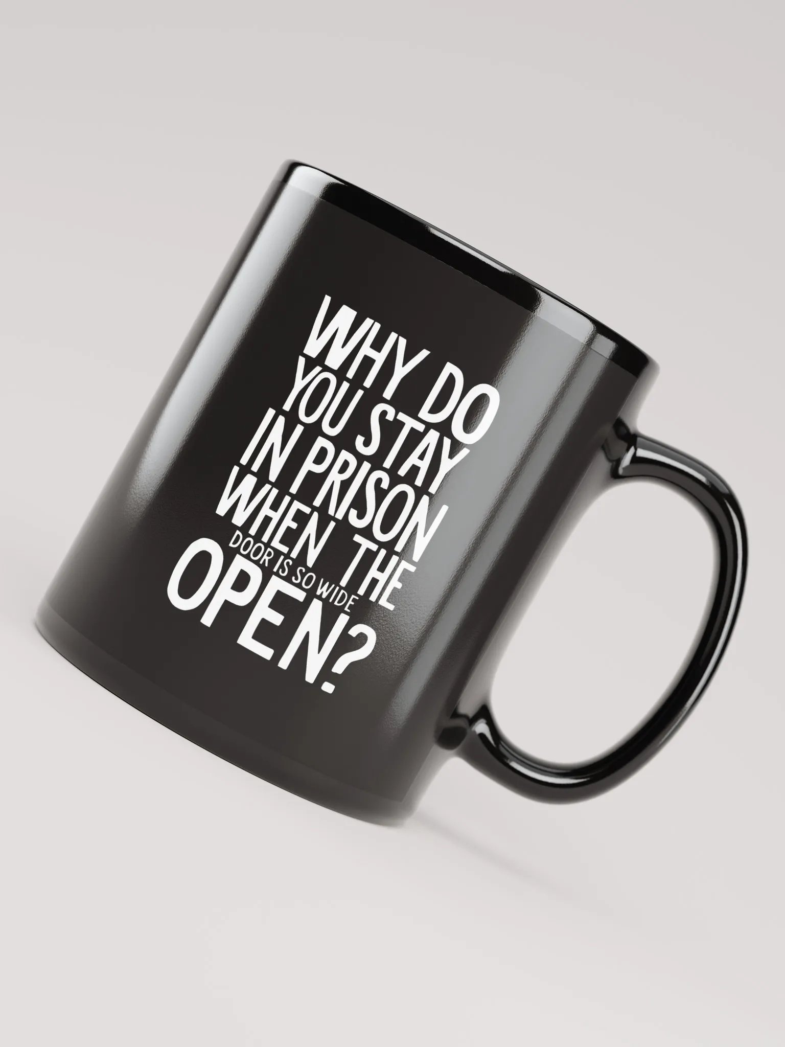 Why do you stay in prison when the door is so wide open - Black Glossy Mug product image (4)