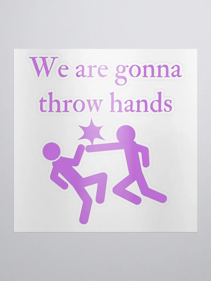 We are gonna throw hands sticker product image (1)