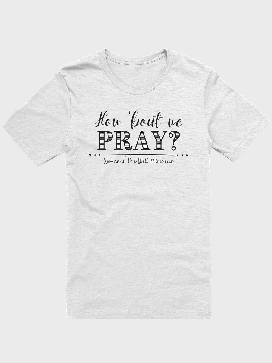 How 'bout we pray? T-Shirt product image (7)
