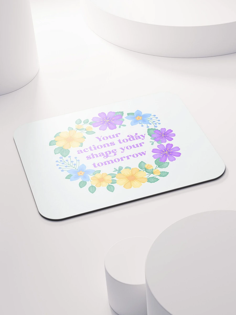 Your actions today shape your tomorrow - Mouse Pad White product image (4)