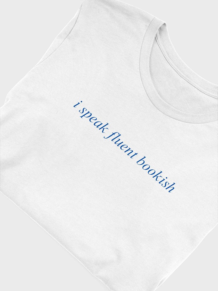 "I Speak Fluent Bookish" T-shirt product image (1)