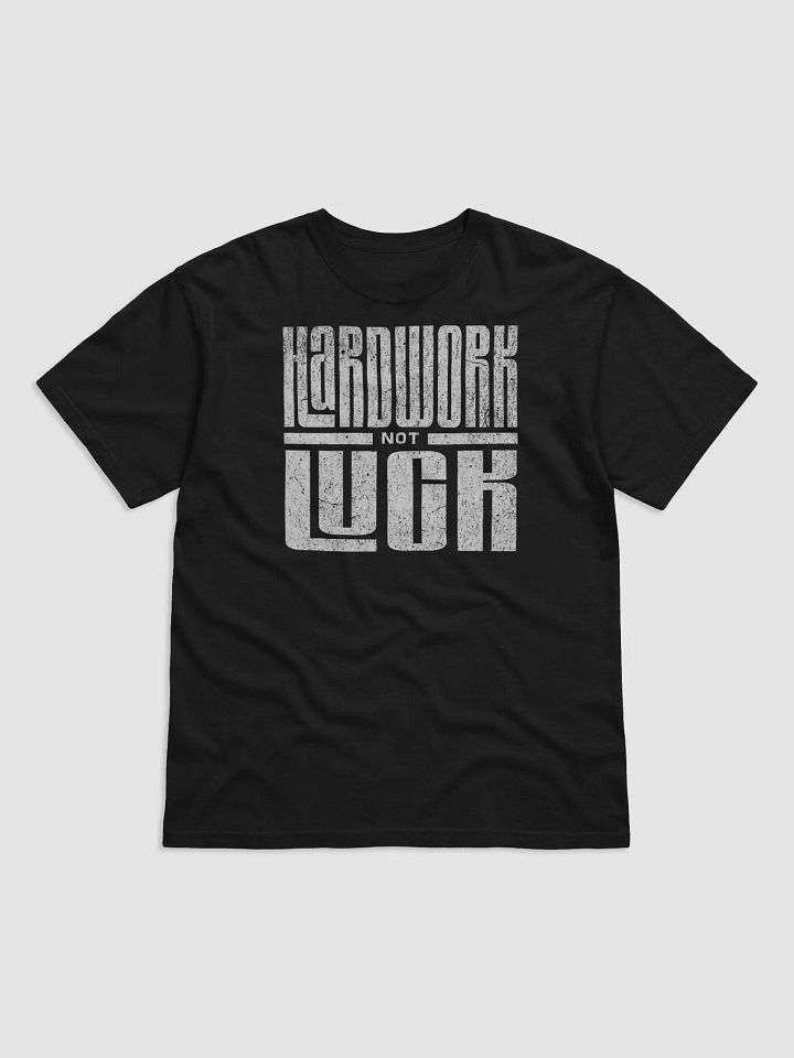 Hard Work Not Luck - Motivational Hustle Tee product image (1)