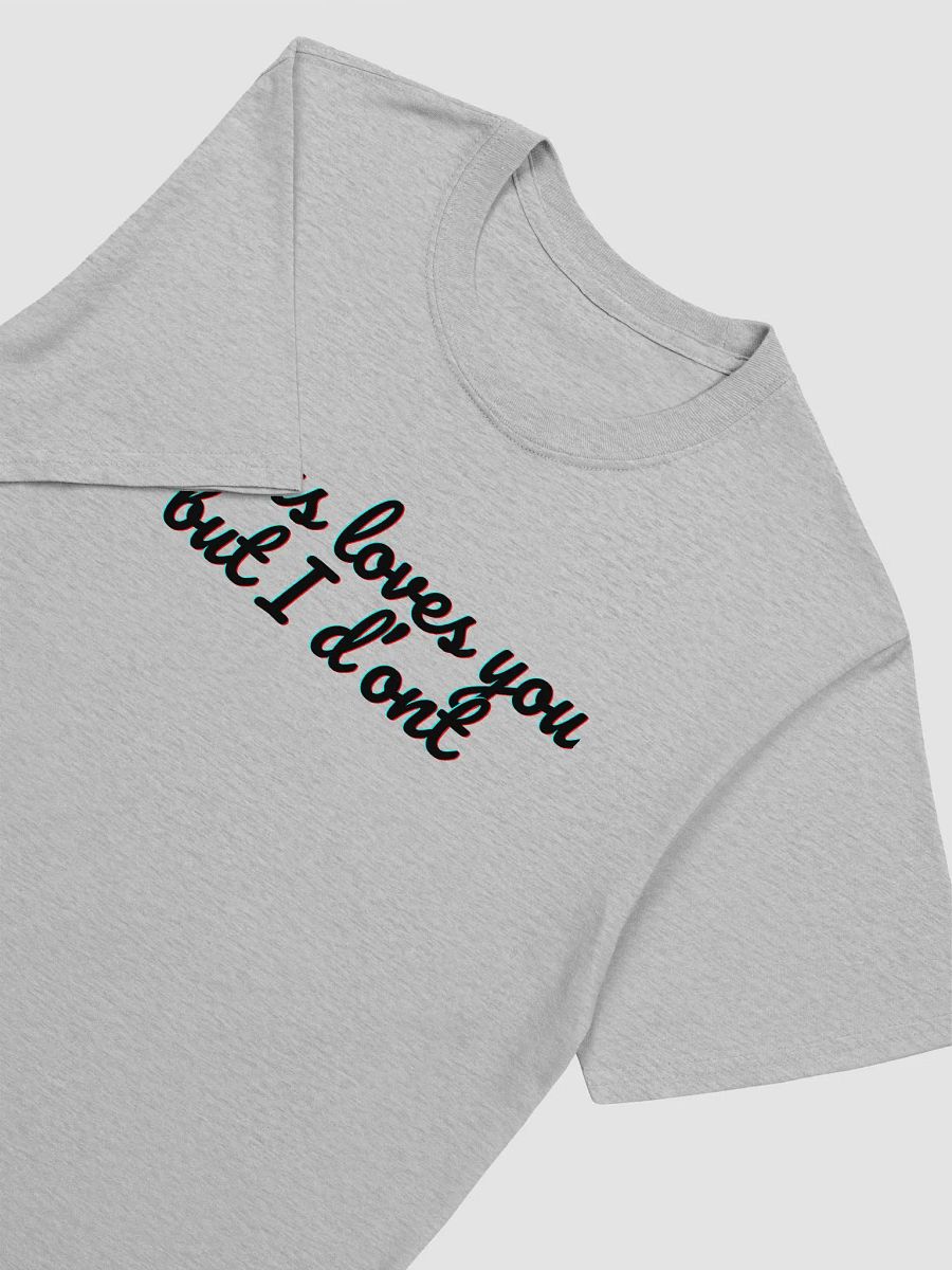 Jesus Loves You But I Don't Unisex T-Shirt V25 product image (5)