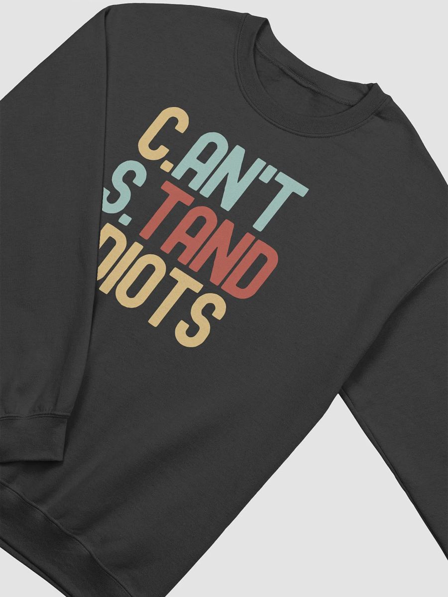 CSI: Can't Stand Idiots Sweatshirt product image (3)