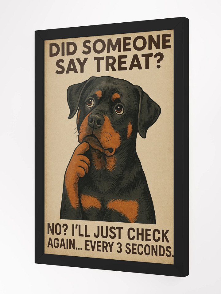 Did someone say treat? No? I’ll just check again... every 3 seconds. Framed Poster product image (3)