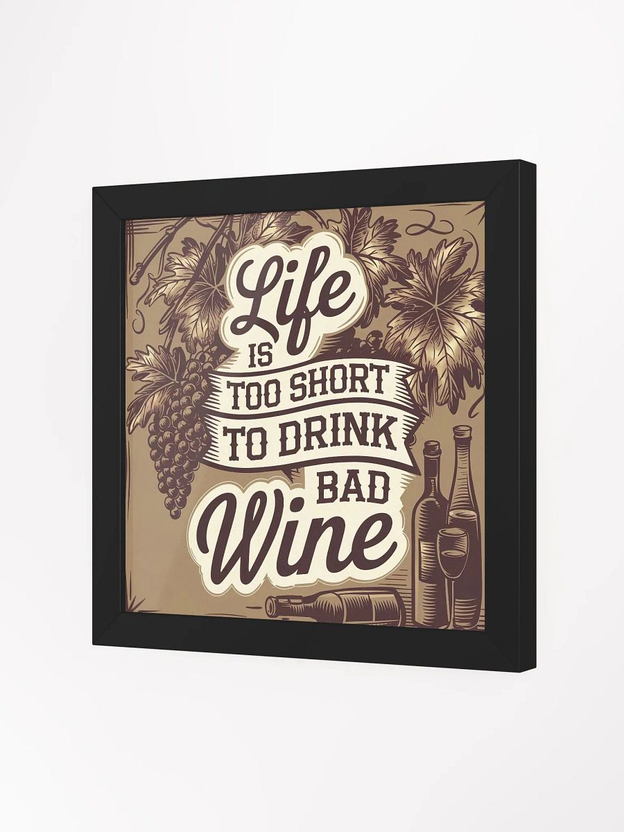 Life Is Too Short to Drink Bad Wine - Framed Funny Wine Quote Poster for Wine Lovers product image (3)