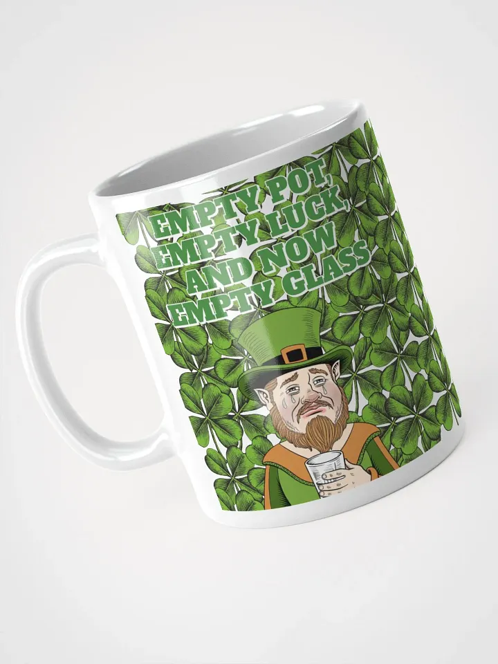 Empty Pot, Empty Luck, And Now Empty Glass - St. Patrick's Day White Mug product image (6)