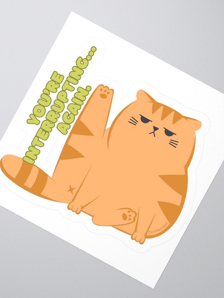 You’re Interrupting… Again. Orange Cat Sticker 🐾😹 product image (2)