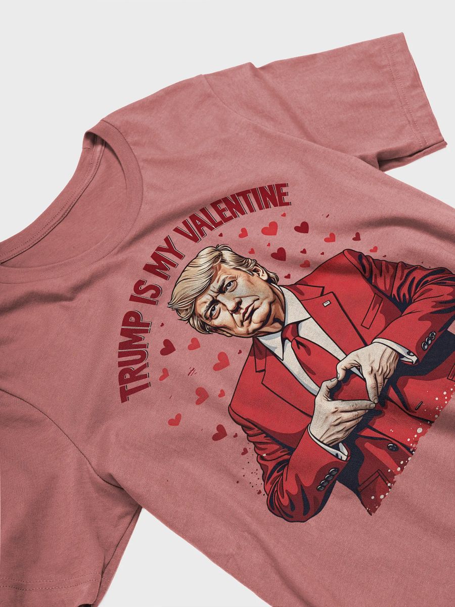 Trump Is My Valentine - Funny Valentine's Day T-Shirt product image (25)