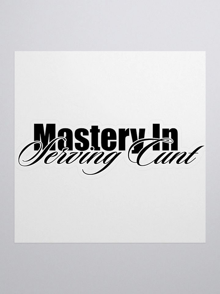 Mastery In Serving C*nt Sticker product image (1)