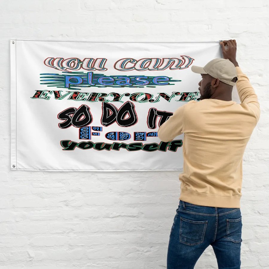 You Cant Please Everyone, So Do It For Yourself - White - Flag product image (11)