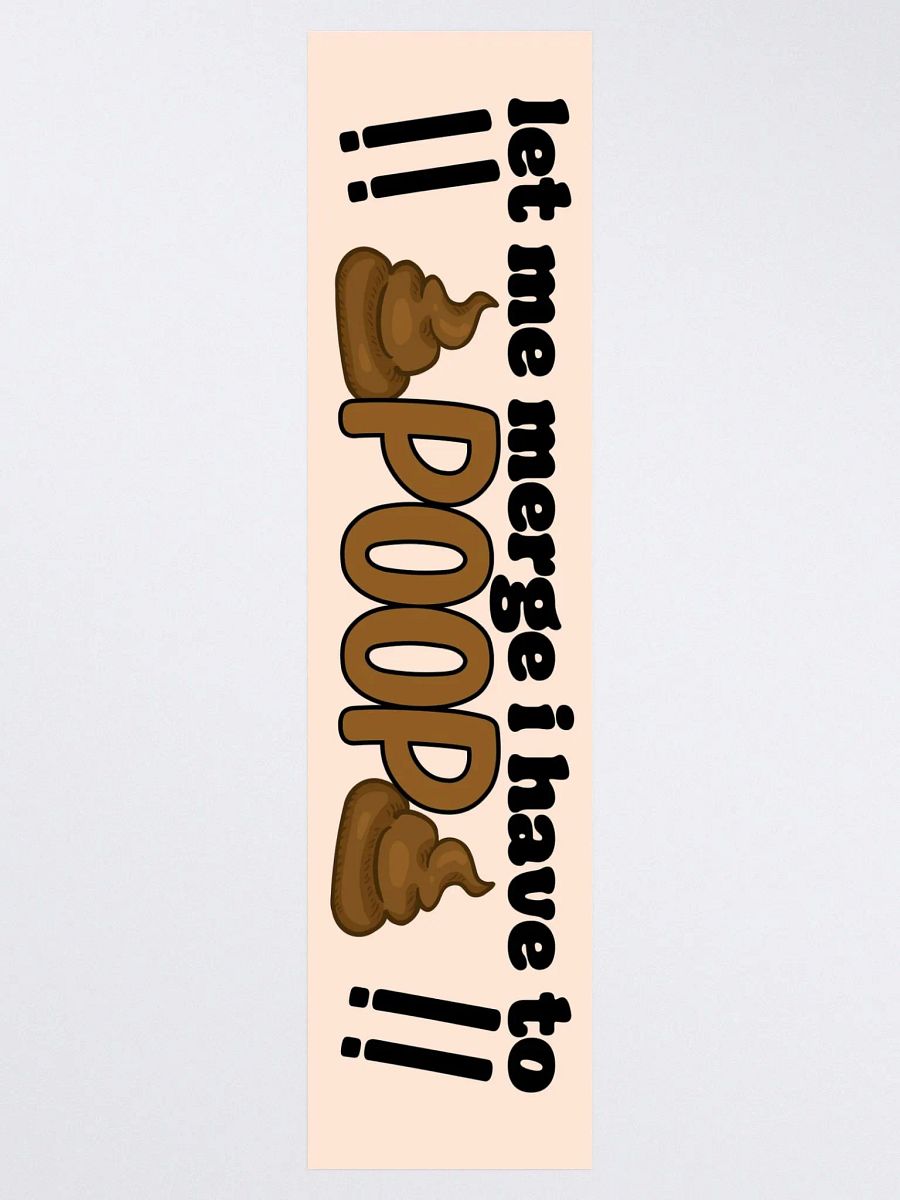 I Have To Poop Bumper Sticker product image (3)