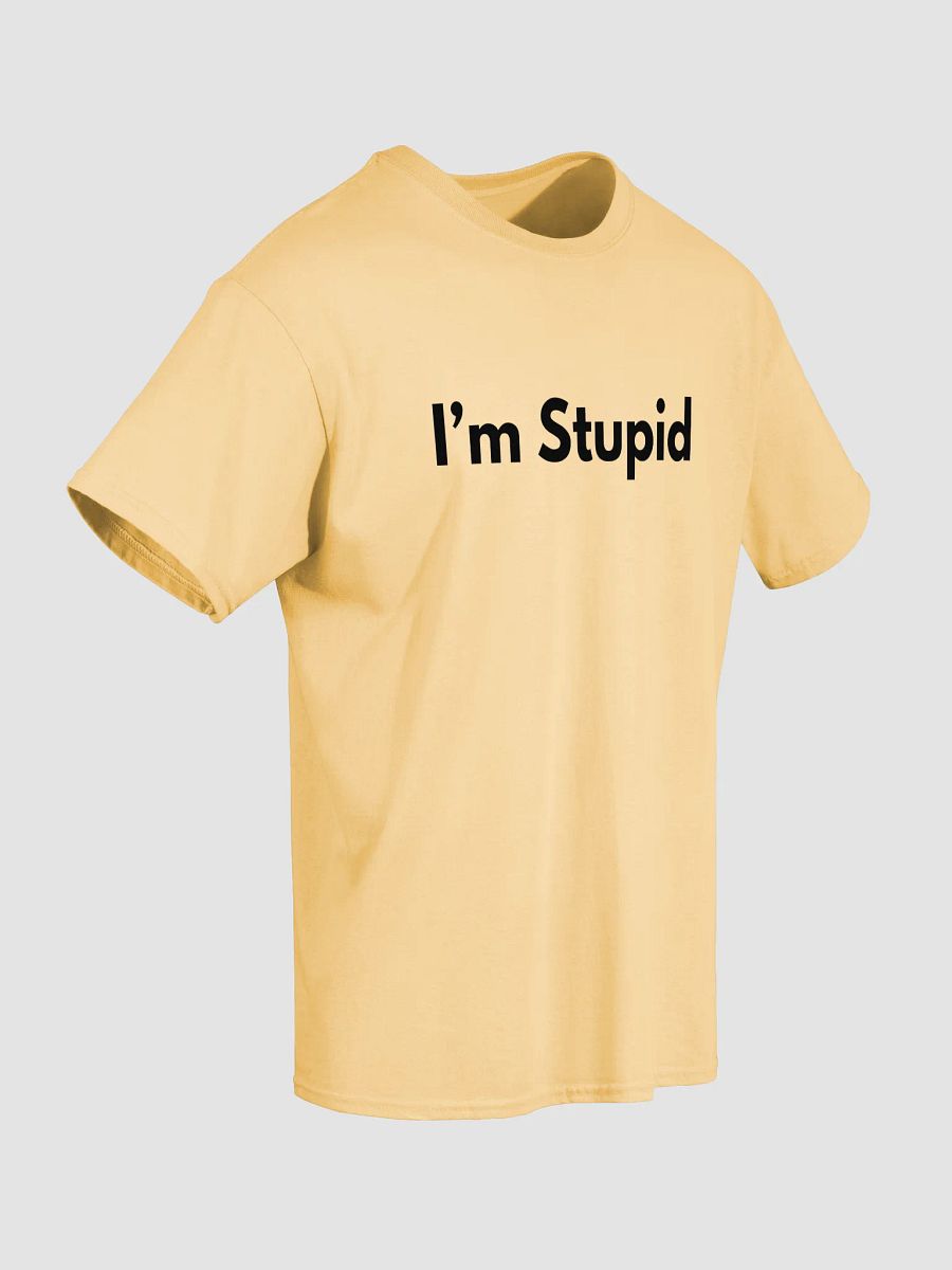 I'm Stupid Shirt product image (5)