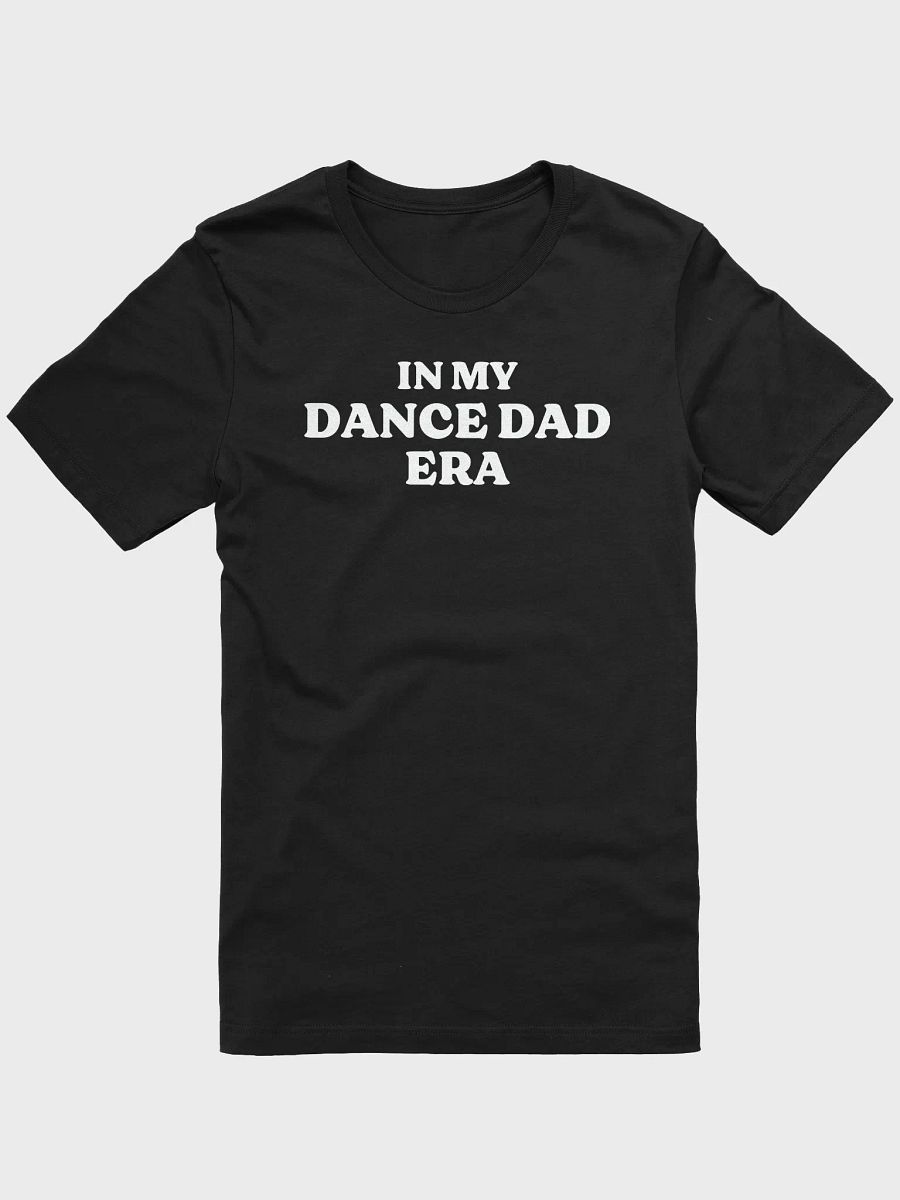 Unisex T-Shirt | Dance Dad Era | Multiple Colour Options with White Text product image (1)