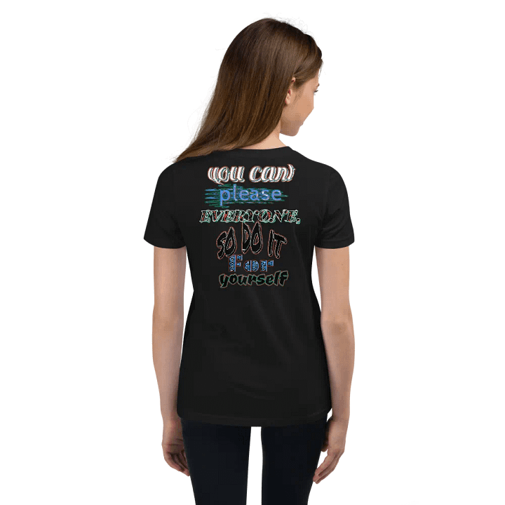 You Cant Please Everyone, So Do It For Yourself - Youth Short Sleeve T-Shirt product image (2)