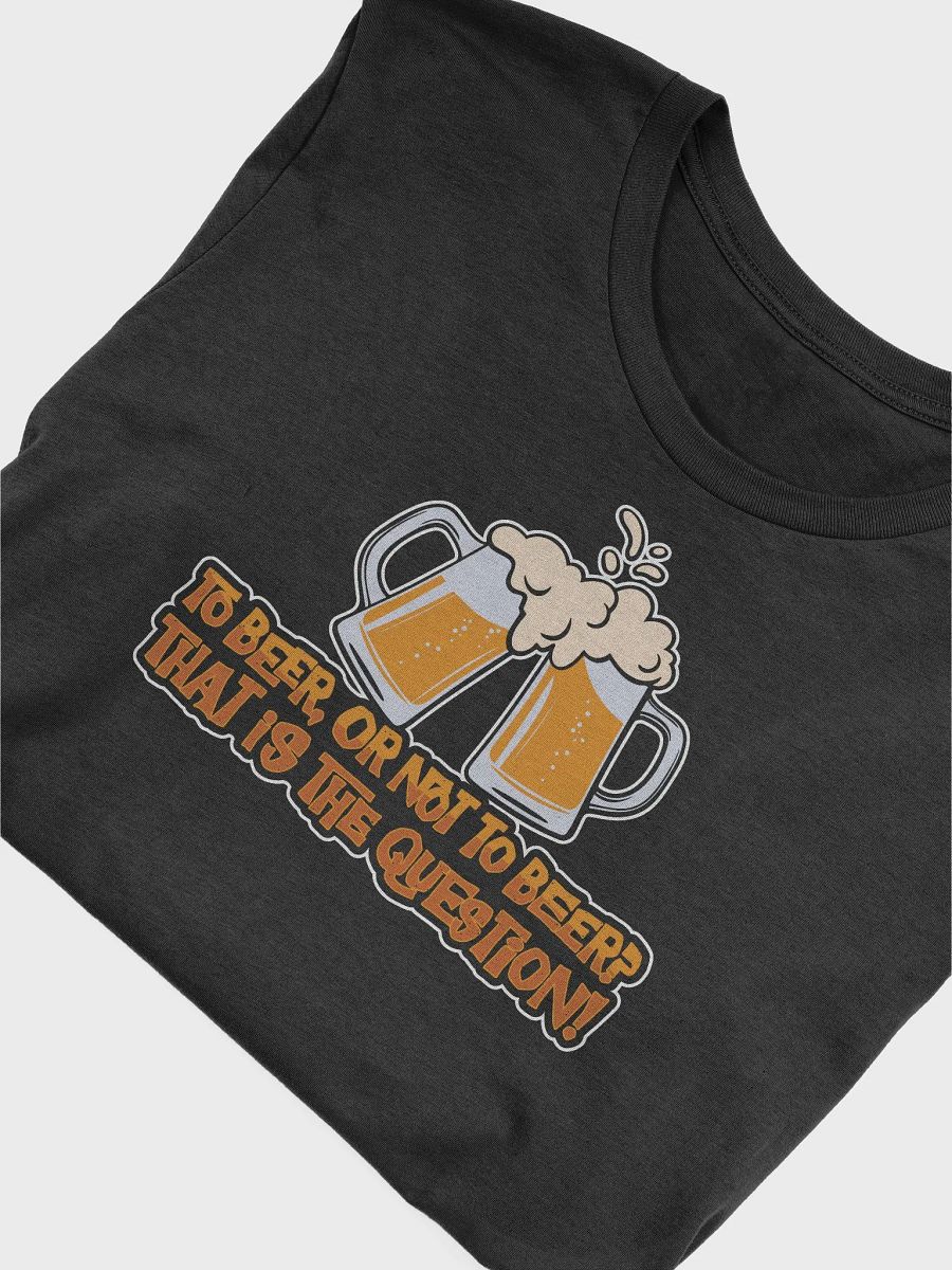 To Beer or Not to Beer: The Funniest College Shirt product image (3)