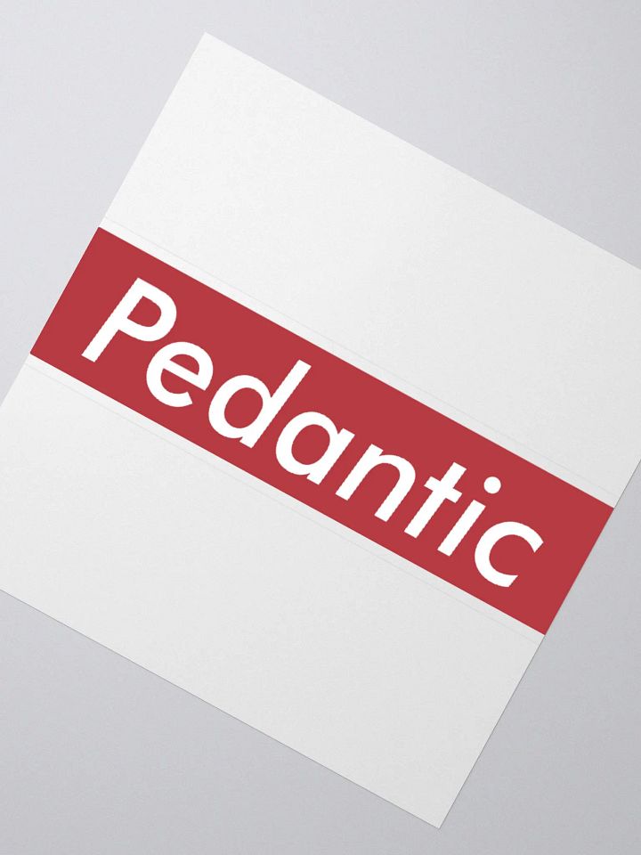 Pedantic Vinyl Sticker (Kiss-Cut) product image (6)