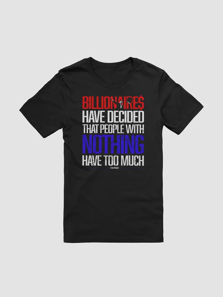 "BILLIONAIRE$ HAVE DECIDED" Titus Podcast T-Shirt product image (2)