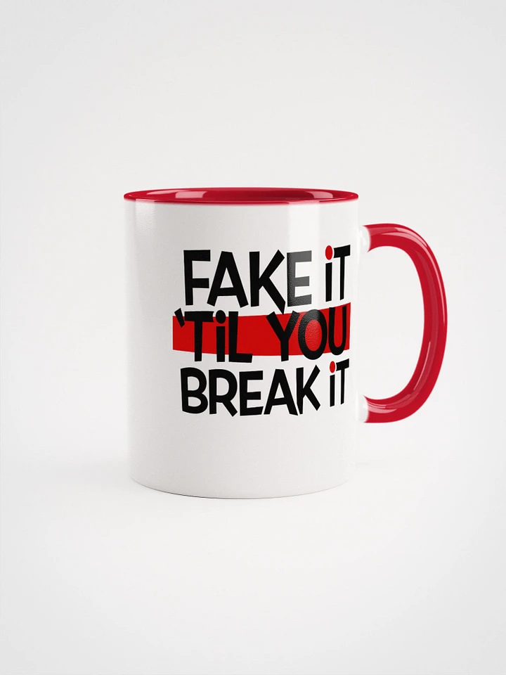 Fake it 'til You Break It! - Red Mug product image (1)