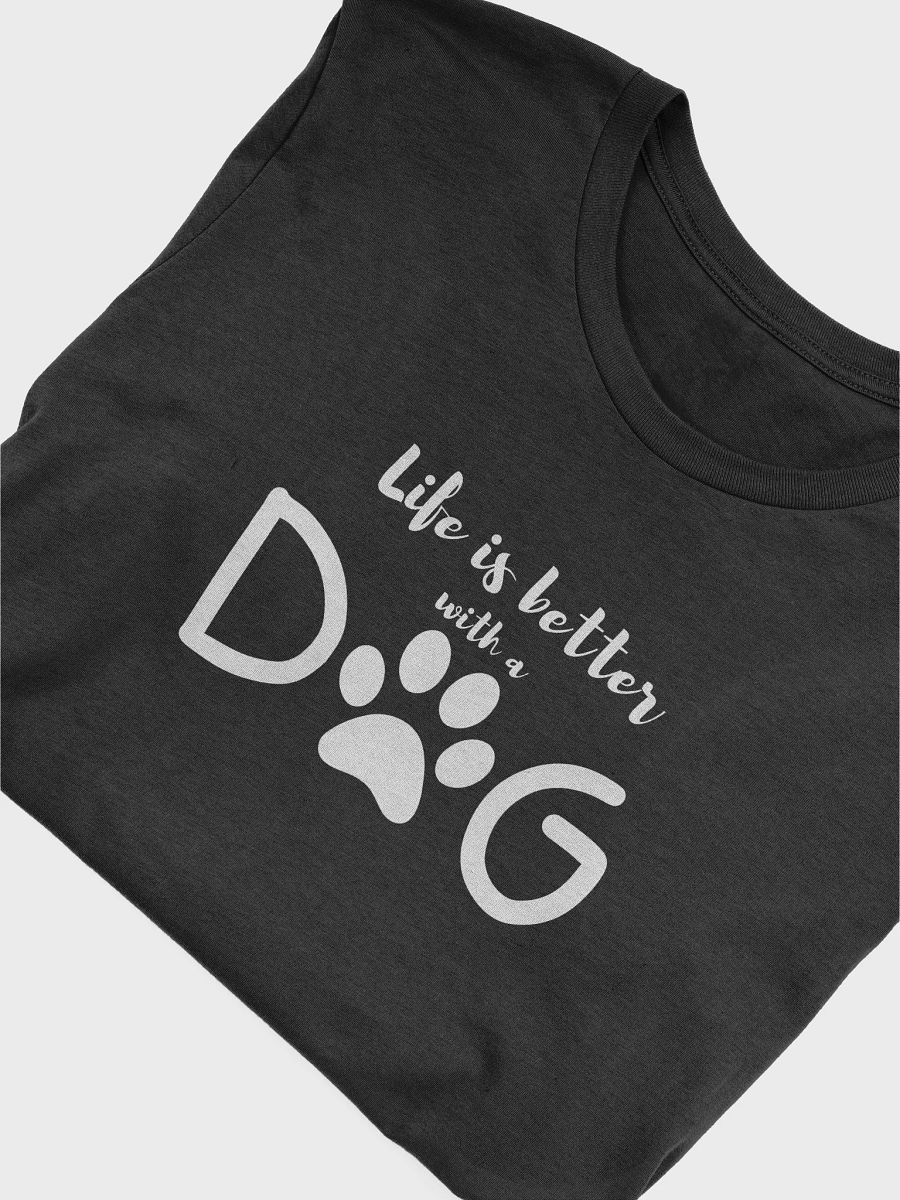 Life is better with a dog T-Shirt - Black product image (5)