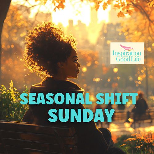 Seasonal Shift Sunday

Good Morning! The air is cooler, the city streets a little quieter. As the season changes, take a mome...