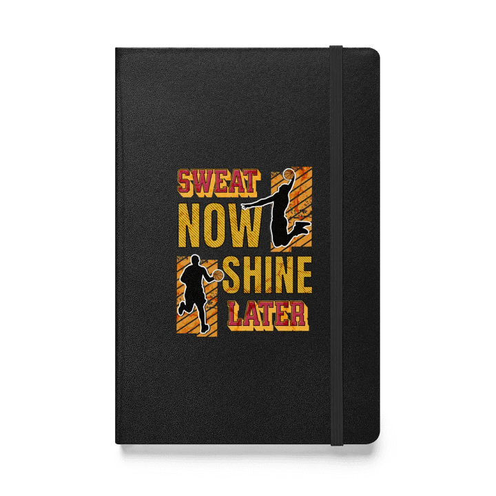 Sweat Now Shine Later Basketball Hardcover Notebook product image (1)