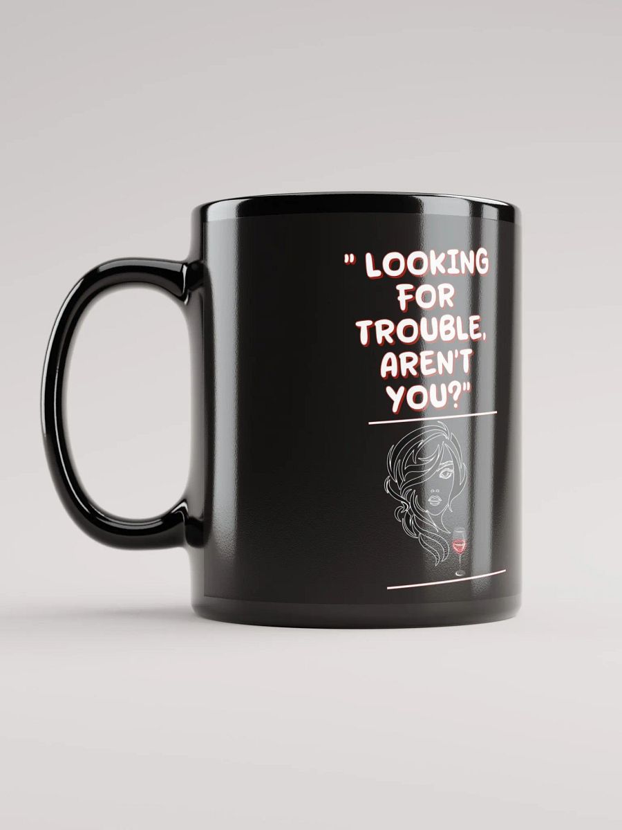 Looking For Trouble, Aren't You? Black Mug product image (11)