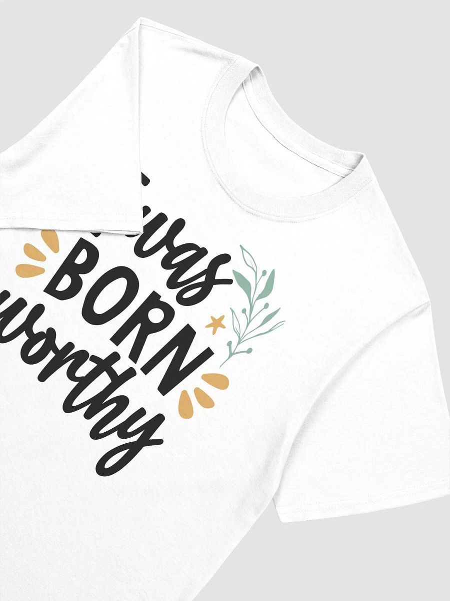 I WAS BORN WORTHY - Unisex T-Shirt product image (3)