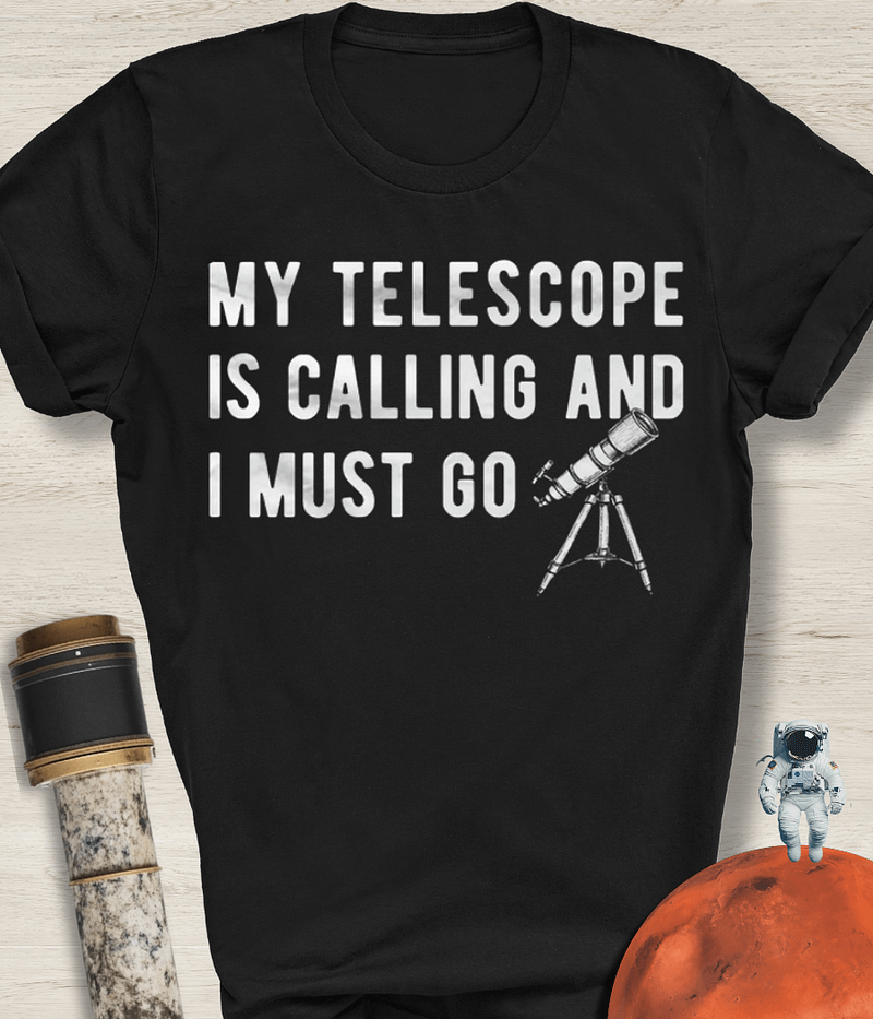 Telescope Is Calling T-Shirt