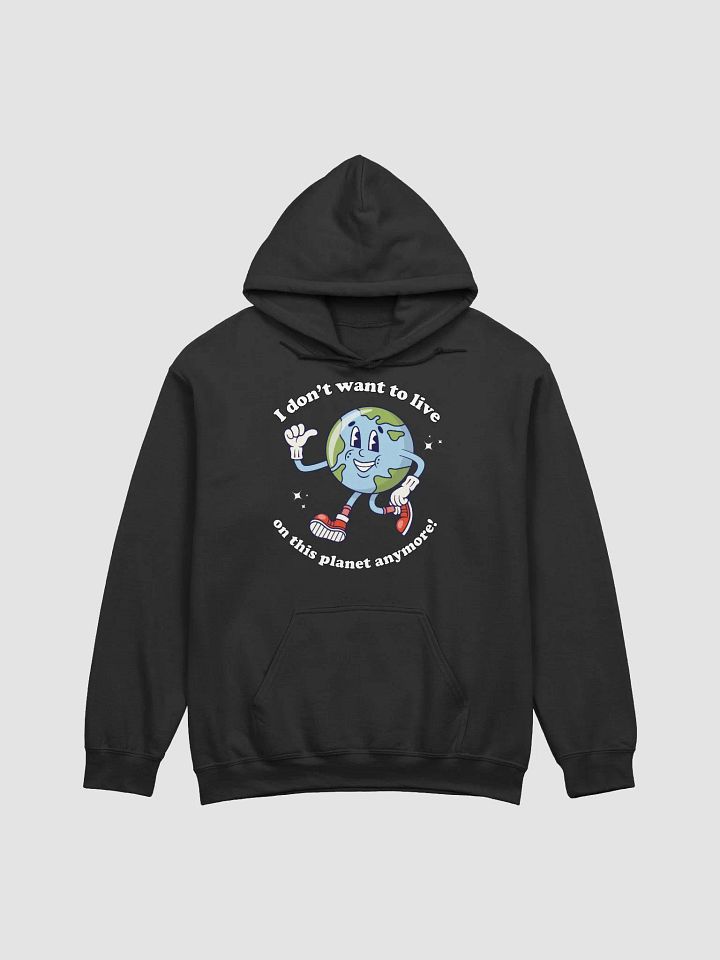 I don't want to live on this planet anymore Hoodie product image (1)