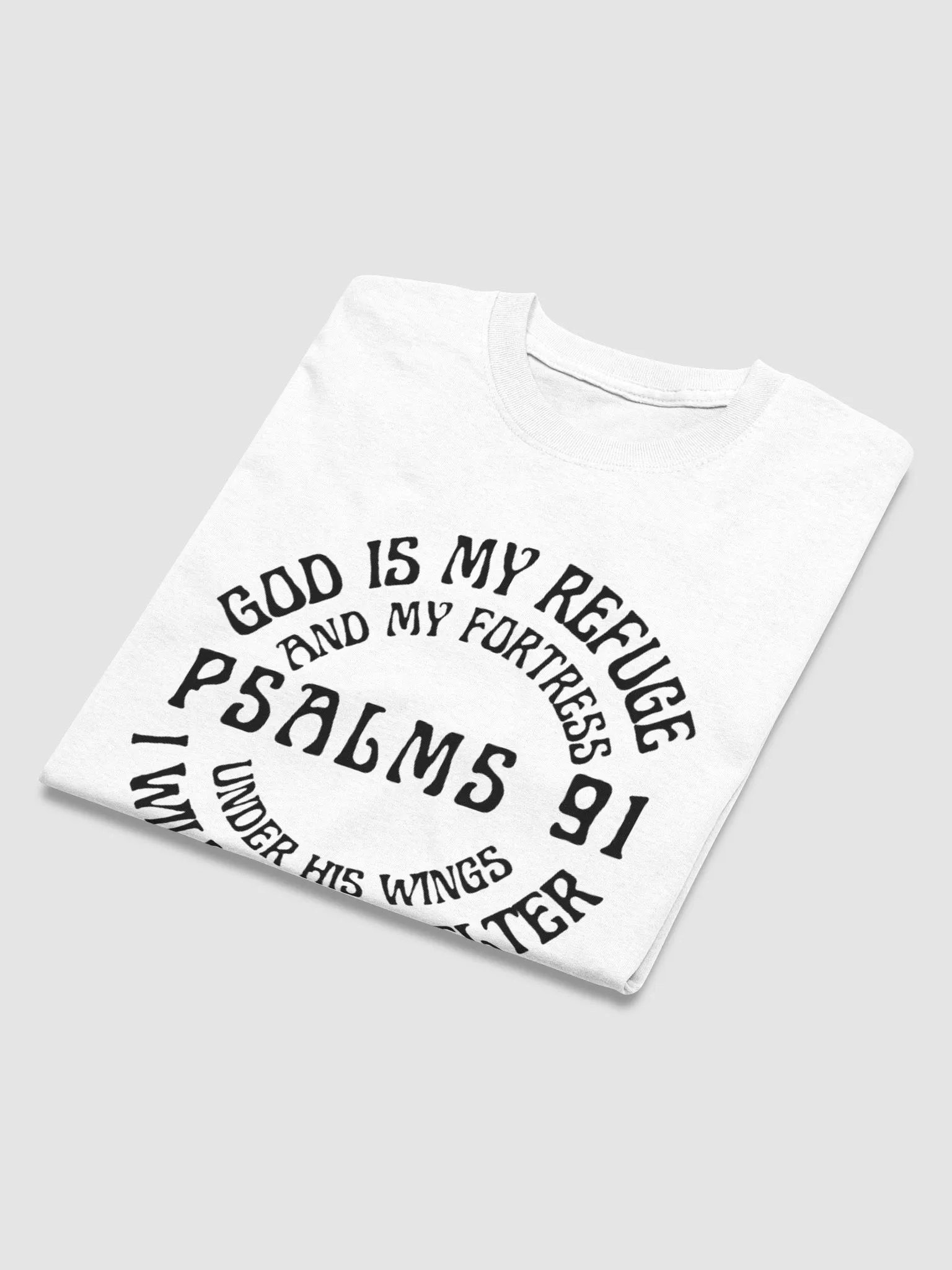 GOD IS MY REFUGE AND MY FORTRESS PSALMS UNDER HIS WINGS I WILL FIND SHELTER T-SHIRT product image (3)