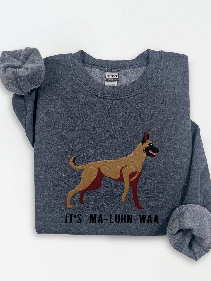 It's Ma-Luhn-Waa Sweatshirt (Embroidered) of a Belgian Malinois product image (1)