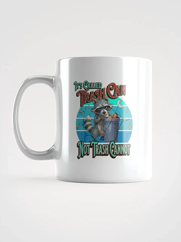 Its Called Trash Can Not Trash Cannot Raccoon Philosophy Mug product image (1)