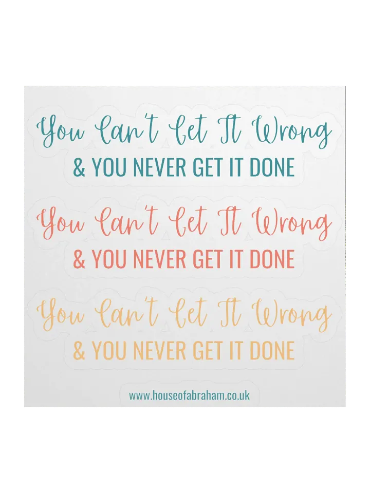 You Can't Get It Wrong & You Never Get It Done - Multi Sticker product image (2)
