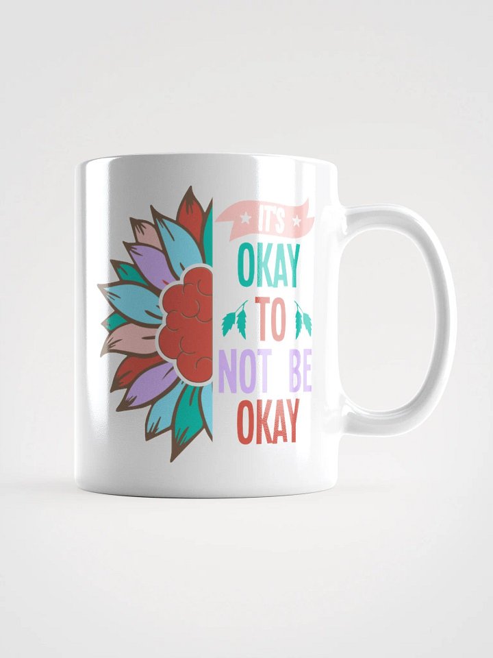 It's Okay To Not Be Okay - White Glossy Mug product image (3)