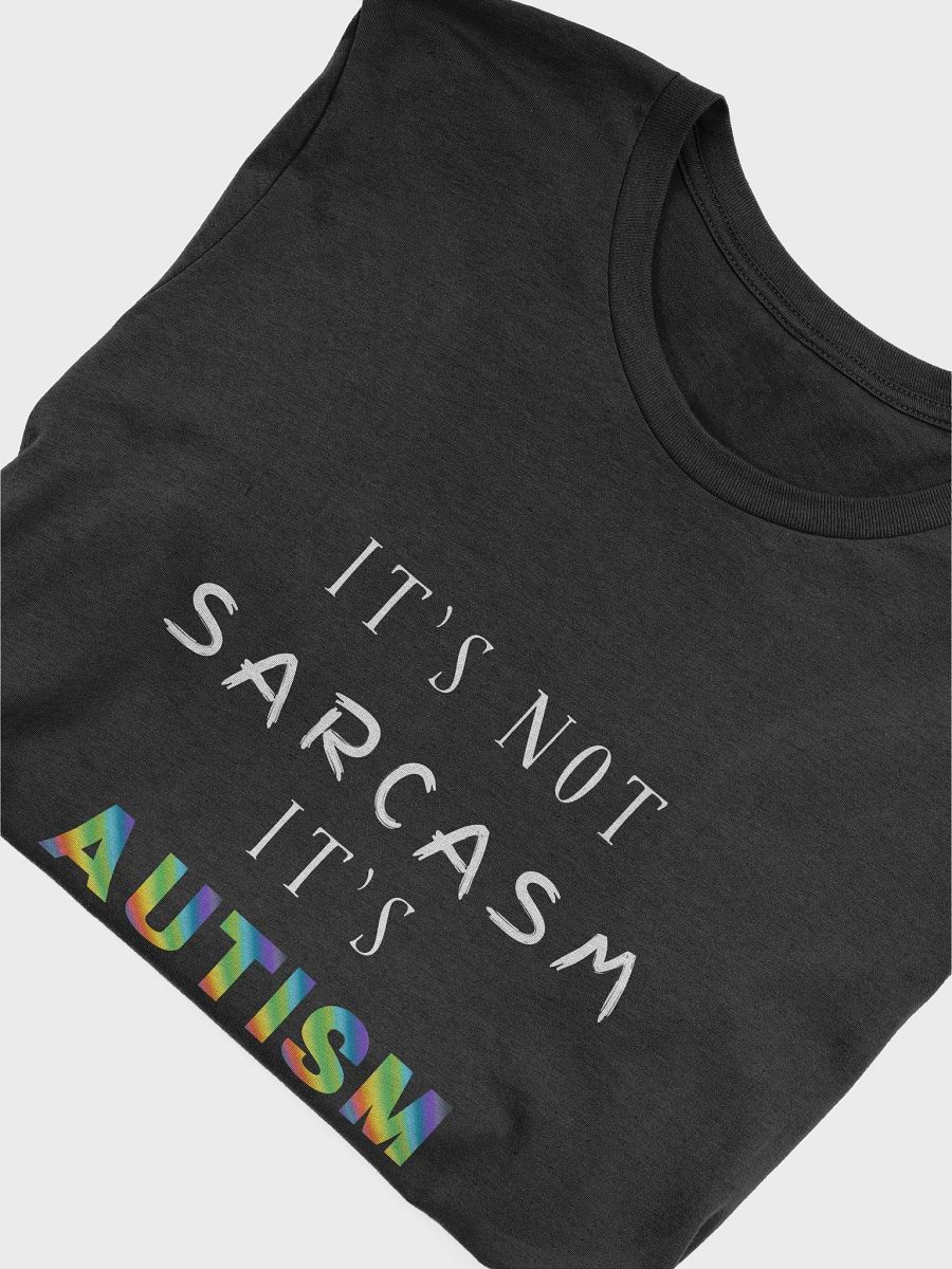 It's Not Sarcasm It's Autism T-Shirt product image (4)