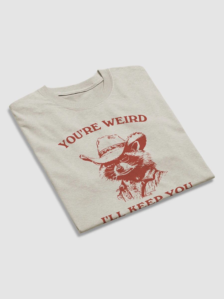 You're weird I'll keep you product image (2)