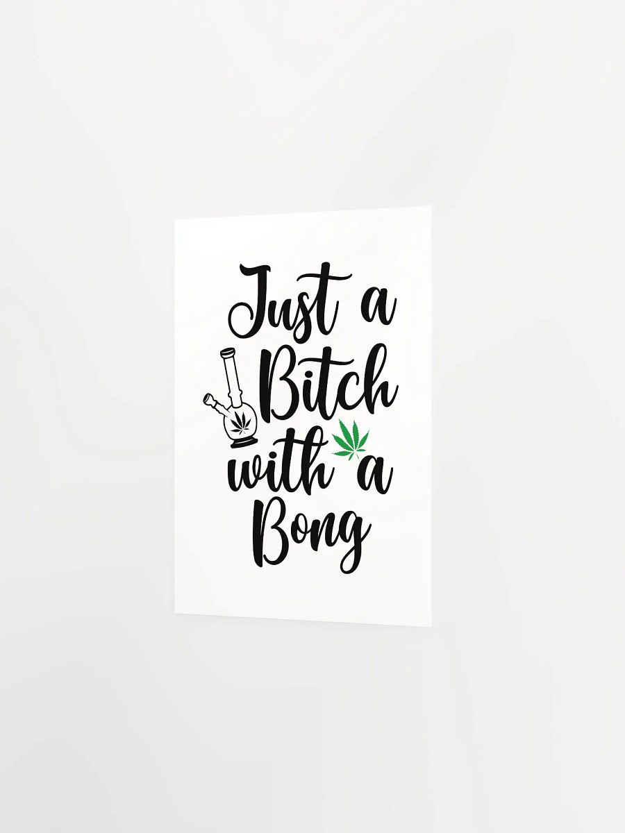 'Just a B*tch with a Bong' Matte Poster product image (16)