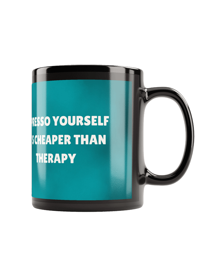 Espresso Yourself. It's Cheaper than Therapy. product image (1)