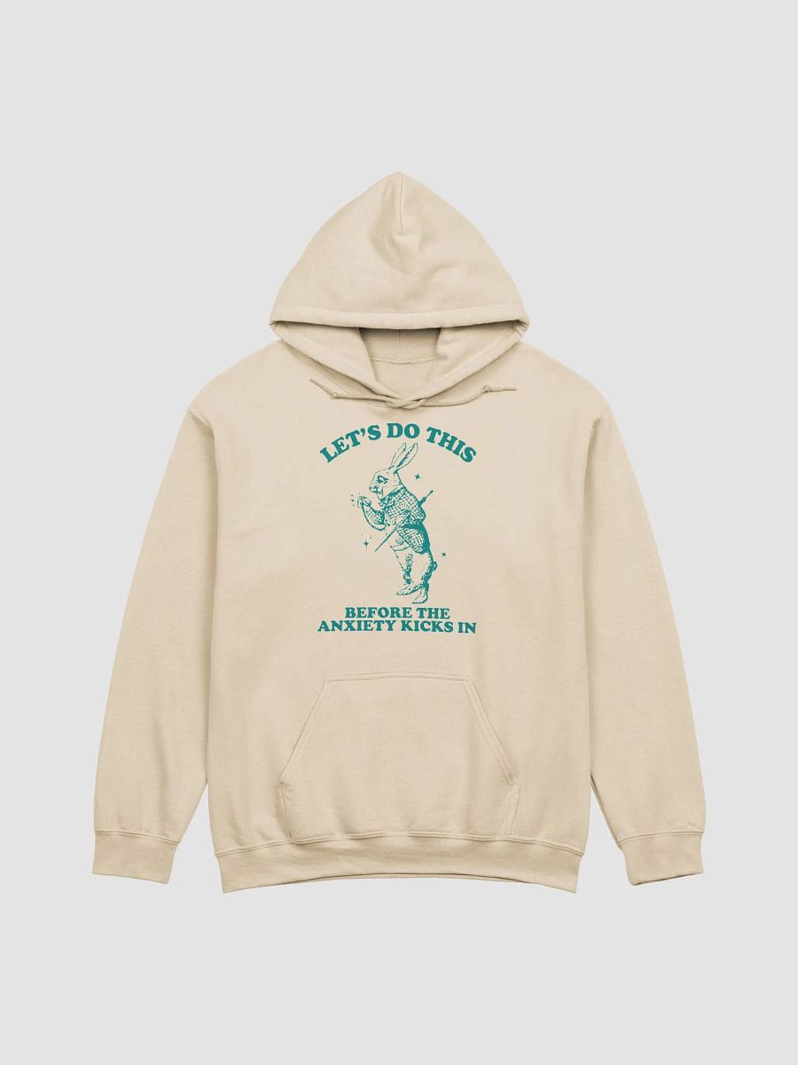 Lets do this before the anxiety kicks in Hoodie product image (1)