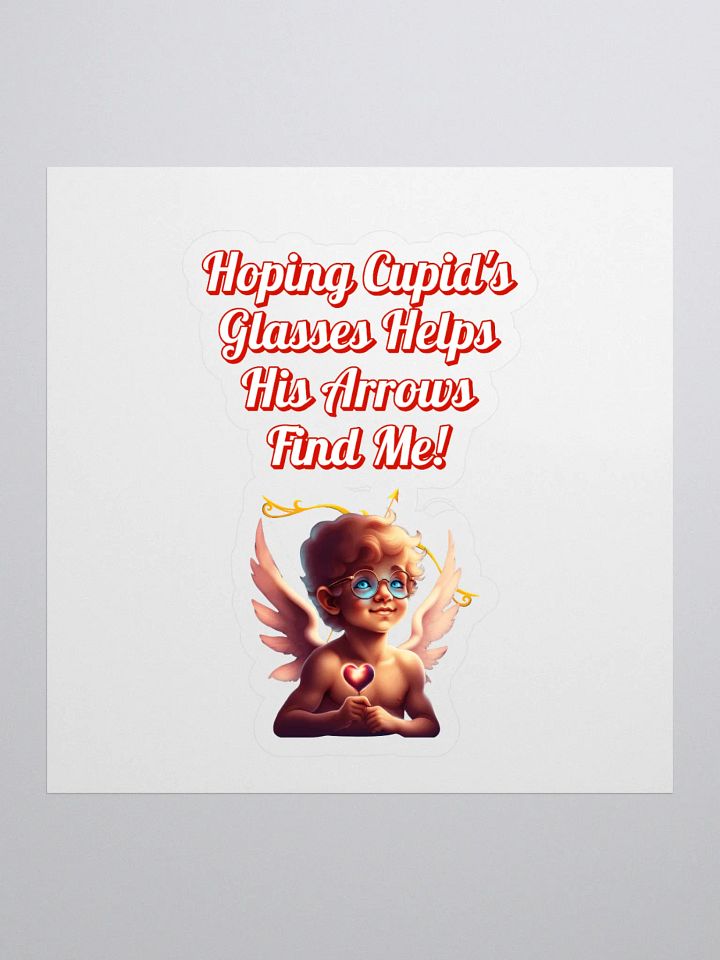 Hoping Cupid's Glasses Helps His Arrows Find Me! Sticker product image (1)