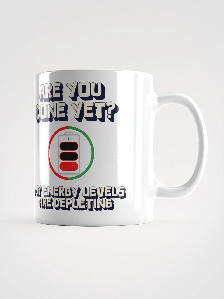 Are You Done Yet? Funny White Mug product image (2)